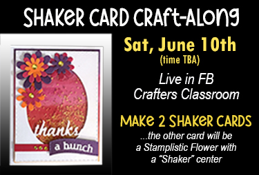 Shaker Card Craftalong<br>Live on FB in Crafters Classroom<br>Saturday, June 10th