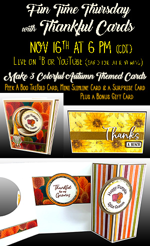 Fun Time Thursday  with Thankful Cards<br>Virtual on FB & YouTube<br>Thurs, Nov 16th @ 6 pm CDT