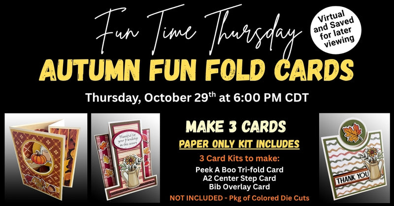 Fun Time Thursday October 29th - Fall Fun Cards - PAPER ONLY KIT -  No Colored Die-cut Pieces